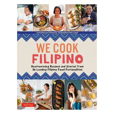 "We Cook Filipino: Heart-Healthy Recipes and Inspiring Stories from 36 Filipino Food Personaliti