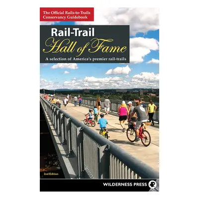 "Rail-Trail Hall of Fame: A Selection of America's Premier Rail-Trails" - "" ("Rails-To-Trails C