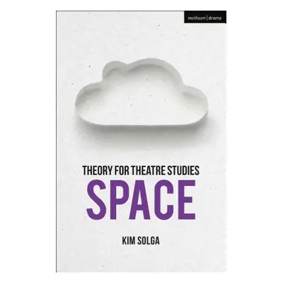 "Theory for Theatre Studies: Space" - "" ("Solga Kim")