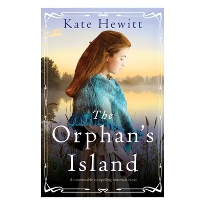 "The Orphan's Island: An unmissable compelling historical novel" - "" ("Hewitt Kate")