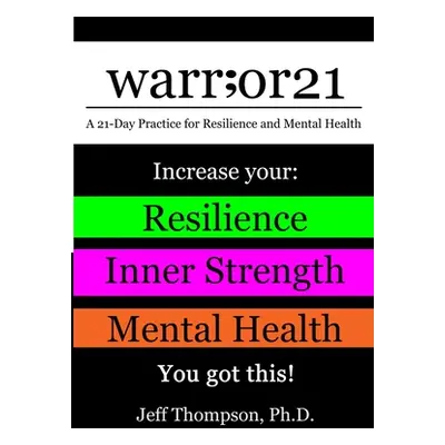 "warr;or21: A 21-Day Practice for Resilience and Mental Health - Increase Your: Resilience, Inne