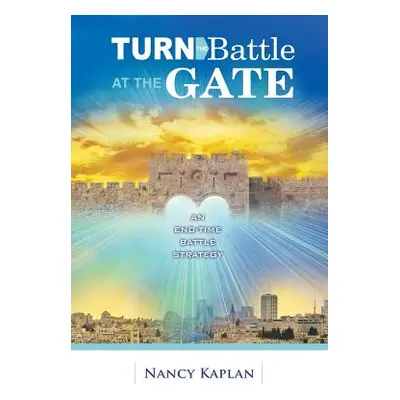 "Turn the Battle at the Gate" - "" ("Kaplan Nancy")