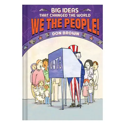 "We the People! (Big Ideas That Changed the World #4)" - "" ("Brown Don")