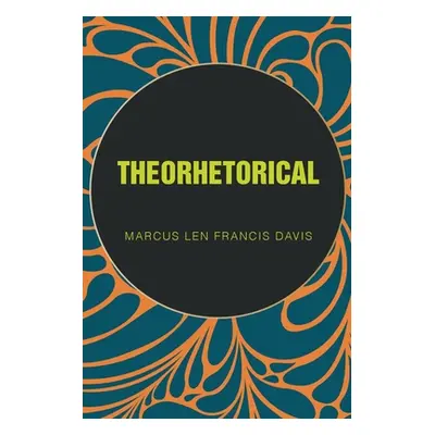 "Theorhetorical" - "" ("Davis Marcus Len Francis")