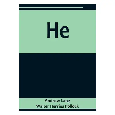 "He" - "" ("Lang and Walter Herries Pollock Andrew")