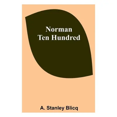 "Norman Ten Hundred" - "" ("Stanley Blicq A.")