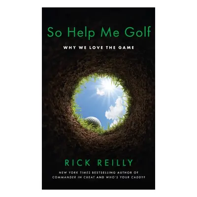 "So Help Me Golf" - "Why We Love the Game" ("Reilly Rick")