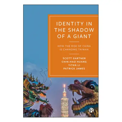 "Identity in the Shadow of a Giant: How the Rise of China Is Changing Taiwan" - "" ("Sigmund Gar