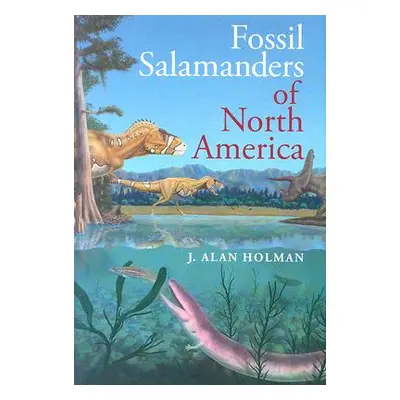 "Fossil Salamanders of North America" - "" ("Holman J. Alan")