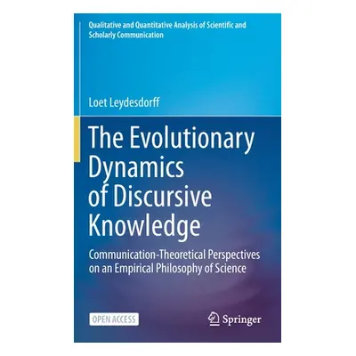 "The Evolutionary Dynamics of Discursive Knowledge: Communication-Theoretical Perspectives on an