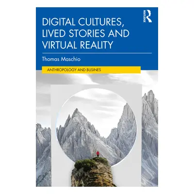 "Digital Cultures, Lived Stories and Virtual Reality" - "" ("Maschio Thomas")