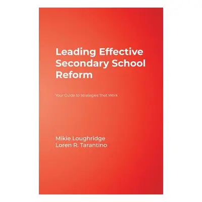 "Leading Effective Secondary School Reform: Your Guide to Strategies That Work" - "" ("Loughridg