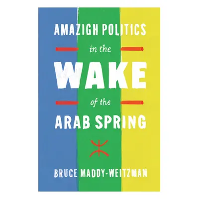 "Amazigh Politics in the Wake of the Arab Spring" - "" ("Maddy-Weitzman Bruce")