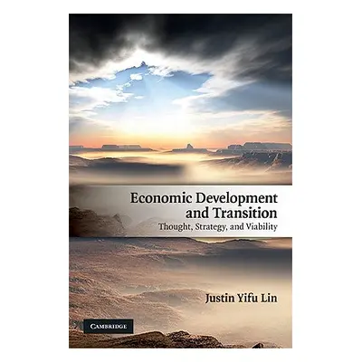 "Economic Development and Transition: Thought, Strategy, and Viability" - "" ("Lin Justin Yifu")