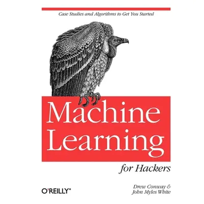 "Machine Learning for Hackers: Case Studies and Algorithms to Get You Started" - "" ("Conway Dre