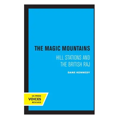 "The Magic Mountains: Hill Stations and the British Raj" - "" ("Kennedy Dane")