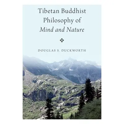 "Tibetan Buddhist Philosophy of Mind and Nature" - "" ("Duckworth Douglas S.")