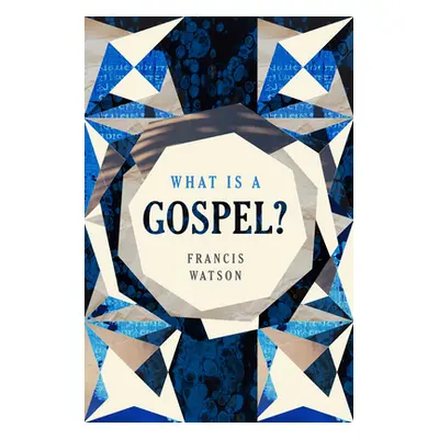 "What Is a Gospel?" - "" ("Watson Francis")