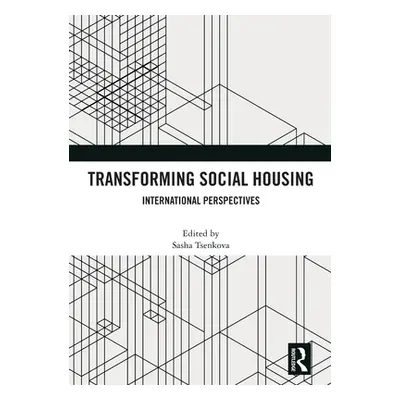 "Transforming Social Housing: International Perspectives" - "" ("Tsenkova Sasha")