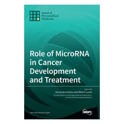 "Role of MicroRNA in Cancer Development and Treatment" - "" ("Pulliero Alessandra")