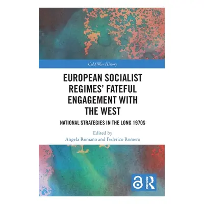 "European Socialist Regimes' Fateful Engagement with the West: National Strategies in the Long 1