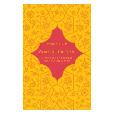 "Words for the Heart: A Treasury of Emotions from Classical India" - "" ("Heim Maria")