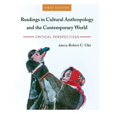 "Readings in Cultural Anthropology and the Contemporary World: Critical Perspectives" - "" ("Uli