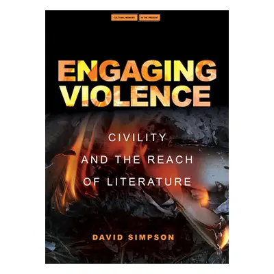 "Engaging Violence: Civility and the Reach of Literature" - "" ("Simpson David")