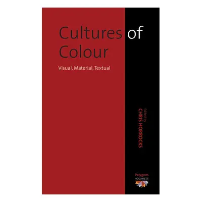 "Cultures of Color: Visual, Material, Textual" - "" ("Horrocks Chris")