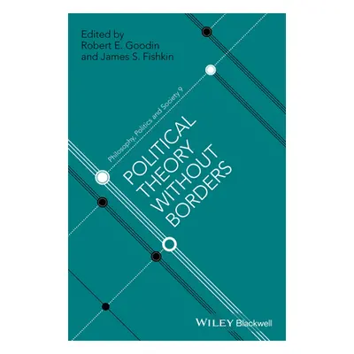 "Political Theory Without Borders" - "" ("Goodin Robert E.")