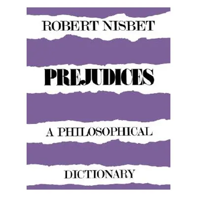 "Prejudices: A Philosophical Dictionary a Philosophical Dictionary" - "" ("Nisbet Robert")