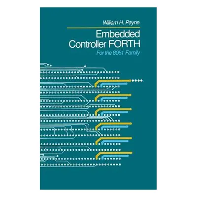 "Embedded Controller Forth for the 8051 Family" - "" ("Payne William H.")