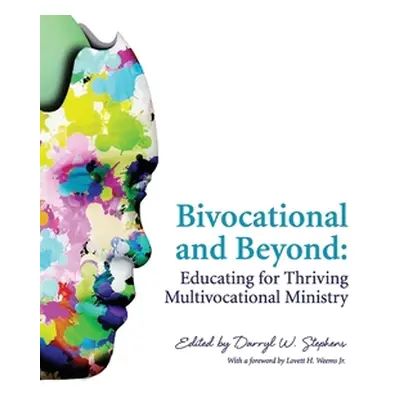 "Bivocational and Beyond: Educating for Thriving Multivocational Ministry" - "" ("Stephens Darry