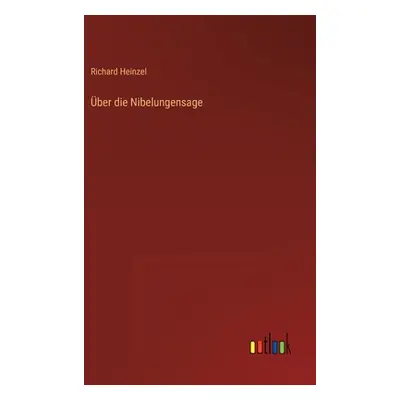 "ber die Nibelungensage" - "" ("Heinzel Richard")