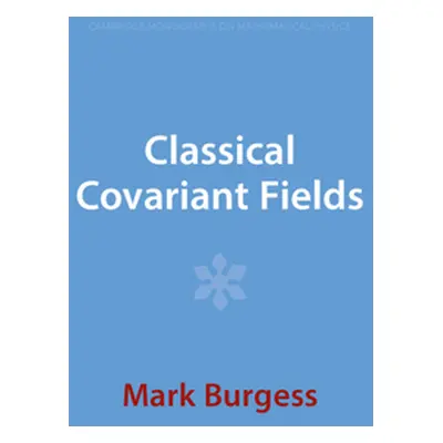 "Classical Covariant Fields" - "" ("Burgess Mark")