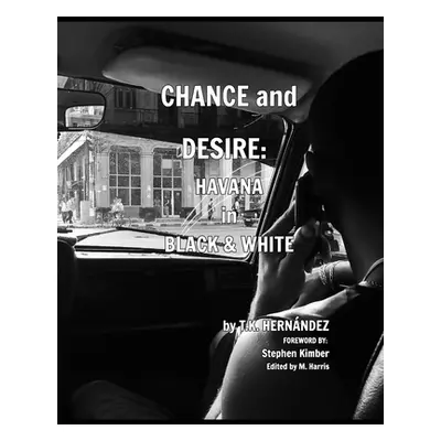 "Chance and Desire: Havana in Black & White" - "" ("Hernndez T. K.")