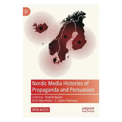 "Nordic Media Histories of Propaganda and Persuasion" - "" ("Norn Fredrik")