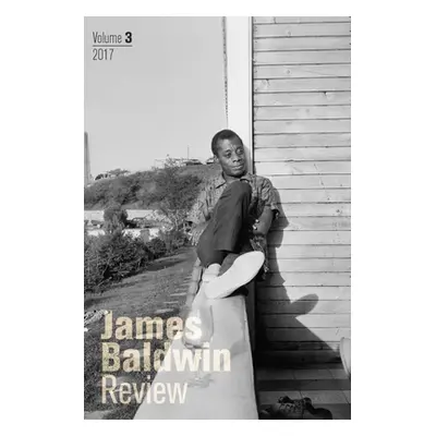 "James Baldwin Review: Volume 3" - "" ("Field Douglas")