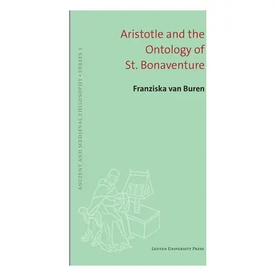 "Aristotle and the Ontology of St. Bonaventure" - "" ("Van Buren Franziska")