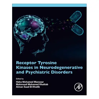 "Receptor Tyrosine Kinases in Neurodegenerative and Psychiatric Disorders" - "" ("Mansour Heba M