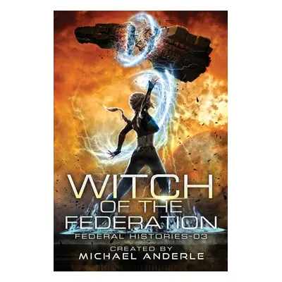 "Witch Of The Federation III: Witch Of The Federation Book Three" - "" ("Anderle Michael")