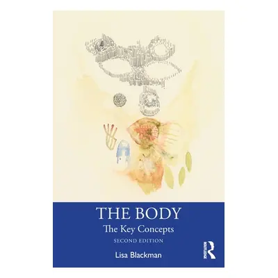 "The Body: The Key Concepts" - "" ("Blackman Lisa")