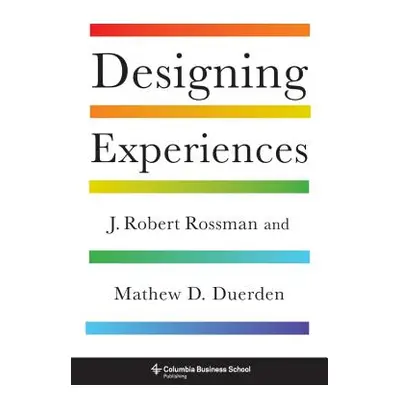 "Designing Experiences" - "" ("Rossman J. Robert")