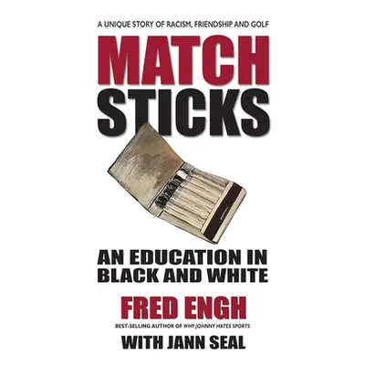 "Matchsticks: An Education in Black and White" - "" ("Engh Fred")