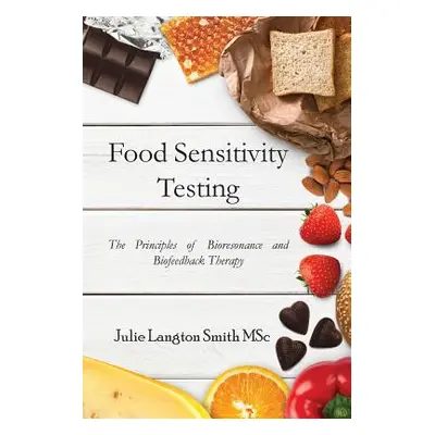 "Food Sensitivity Testing: The Principles of Bioresonance and Biofeedback Therapy" - "" ("Smith 