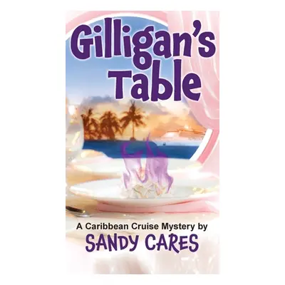 "Gilligan's Table: A Caribbean Cruise Mystery" - "" ("Cares Sandy")