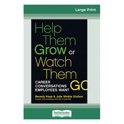 "Help Them Grow or Watch Them Go (16pt Large Print Edition)" - "" ("Kaye Beverly")