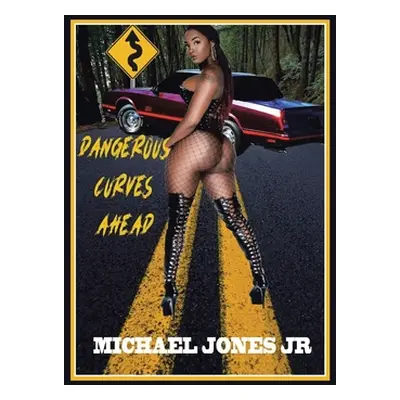 "Dangerous Curves Ahead" - "" ("Jones Michael Jr.")