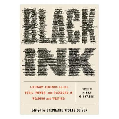 "Black Ink: Literary Legends on the Peril, Power, and Pleasure of Reading and Writing" - "" ("Ol