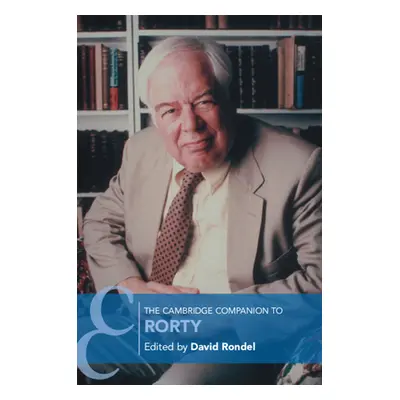 "The Cambridge Companion to Rorty" - "" ("Rondel David")